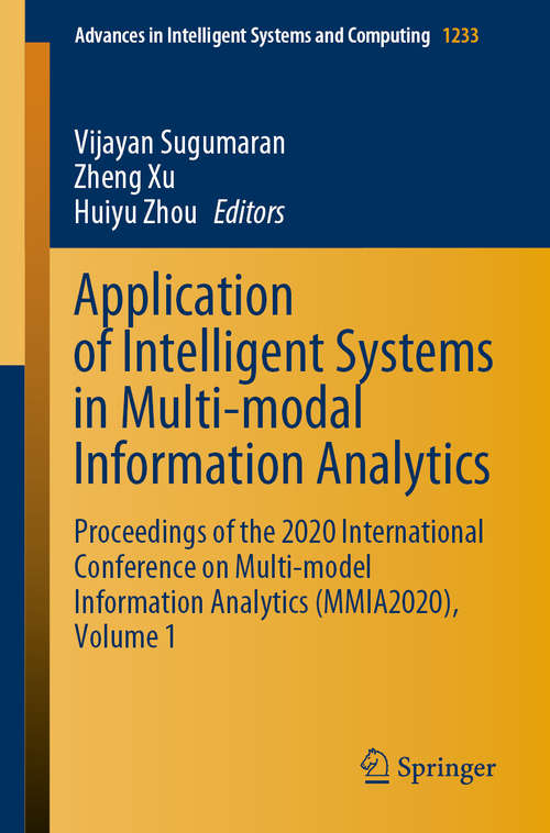 Application of Intelligent Systems in Multi-modal Information Analytics: Proceedings of the 2020 International Conference on Multi-model Information Analytics (MMIA2020), Volume 1 (Advances in Intelligent Systems and Computing #1233)