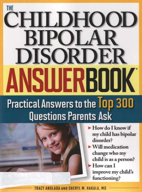 Book cover of The Childhood Bipolar Disorder Answer Book: Practical Answers to the Top 300 Questions Parents Ask