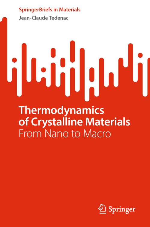 Book cover of Thermodynamics of Crystalline Materials: From Nano to Macro (2024) (SpringerBriefs in Materials)