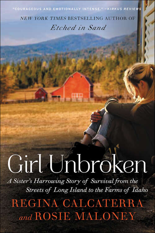 Book cover of Girl Unbroken: A Sister's Harrowing Story of Survival from The Streets of Long Island to the Farms of Idaho