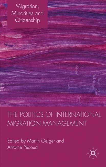 Book cover of The Politics of International Migration Management