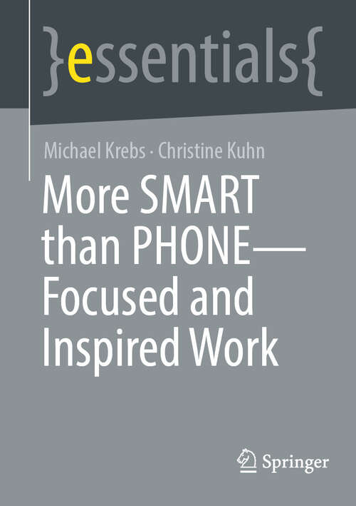 Book cover of More SMART than PHONE – Focused and Inspired Work (essentials)