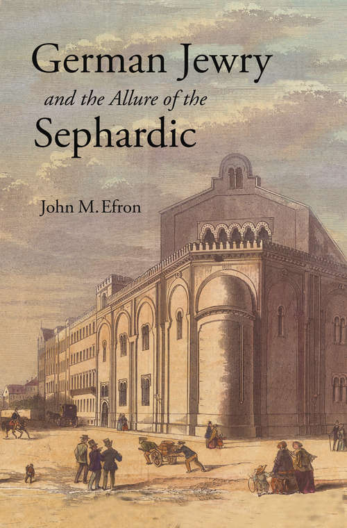 Book cover of German Jewry and the Allure of the Sephardic