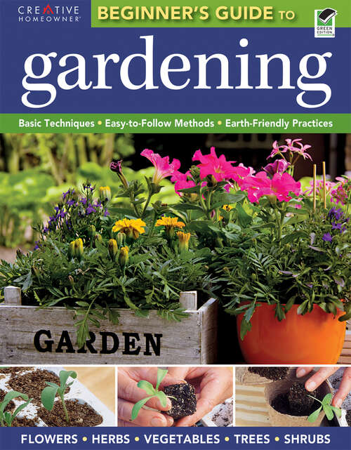 Book cover of Beginner's Guide to Gardening: Basic Techniques - Easy-to-follow Methods - Earth-friendly Practices (Green Edition) (Gardening Ser.)