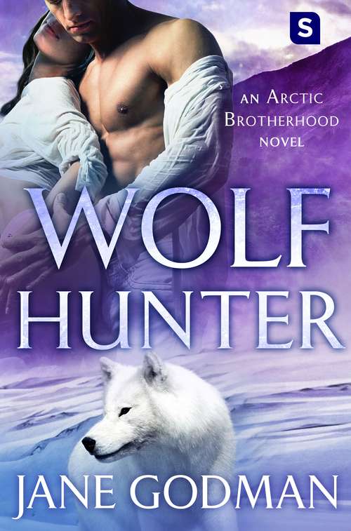 Wolf Hunter: A Shifter Romance (Arctic Brotherhood, Book #5)