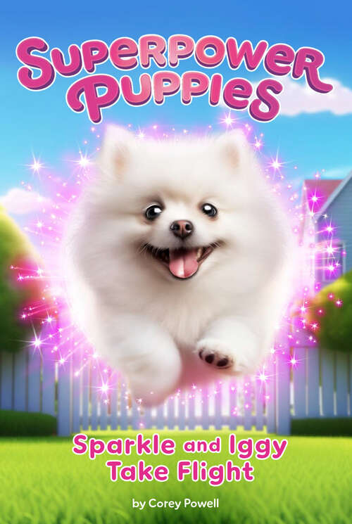 Book cover of Sparkle and Iggy Take Flight #2 (Superpower Puppies)