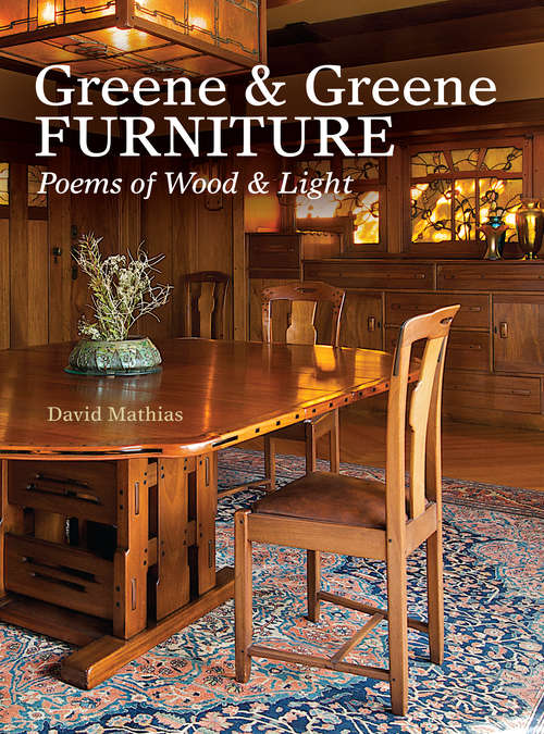 Book cover of Greene & Greene Furniture: Poems of Wood & Light