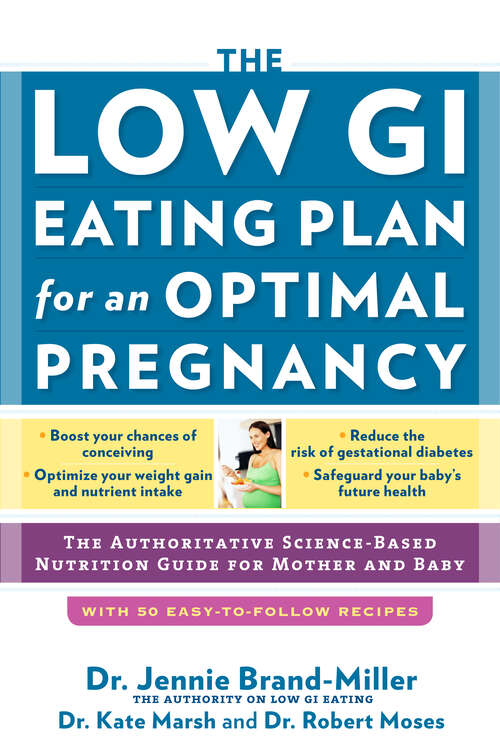 The Low GI Eating Plan for an Optimal Pregnancy: The Authoritative Science-Based Nutrition Guide for Mother and Baby