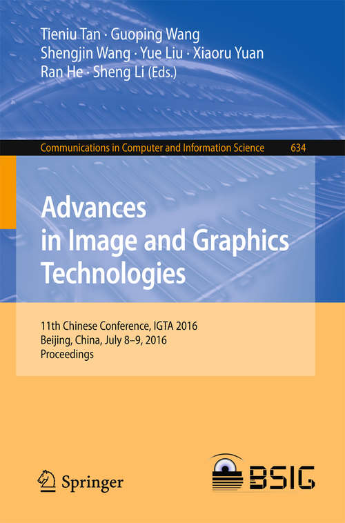 Advances in Image and Graphics Technologies: 11th Chinese Conference, IGTA 2016, Beijing, China, July 8-9, 2016, Proceedings (Communications in Computer and Information Science #634)