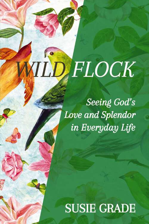 Book cover of Wild Flock: Seeing God’s Love and Splendor in Everyday Life