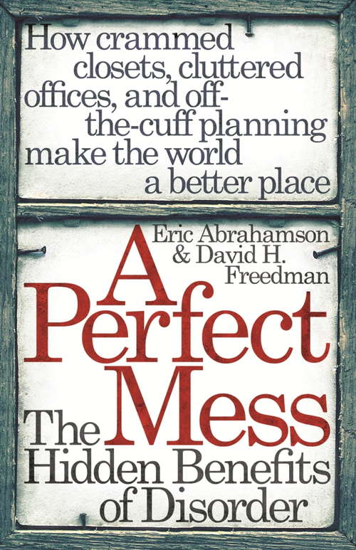 Book cover of A Perfect Mess: The Hidden Benefits Of Disorder