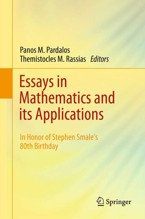 Book cover of Essays in Mathematics and its Applications: In Honor of Stephen Smale´s 80th Birthday