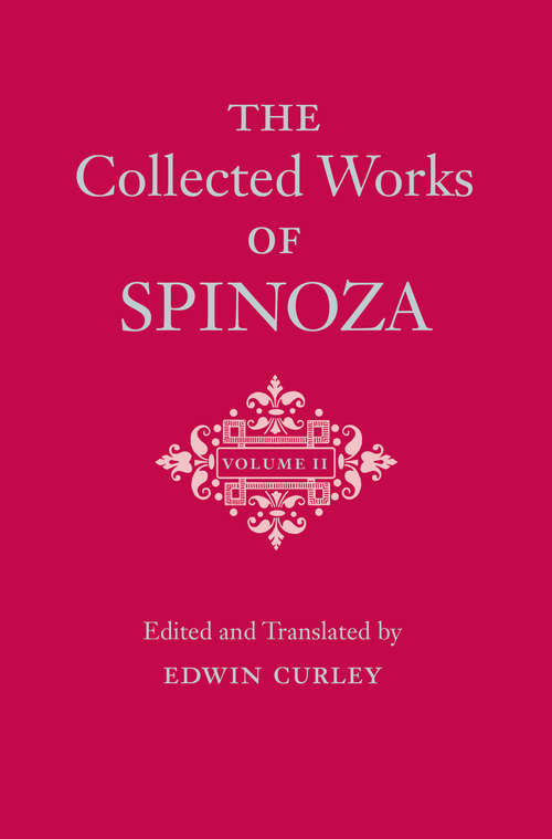 The Collected Works of Spinoza, Volume II: Volume II