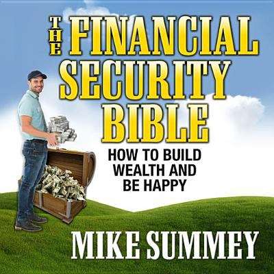 Book cover of The Financial Security Bible: How To Build Wealth & Be Happy