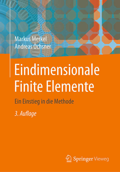 Book cover of Eindimensionale Finite Elemente: Ein Einstieg in die Methode (3., neu bearb. u. erg. Aufl. 2020)