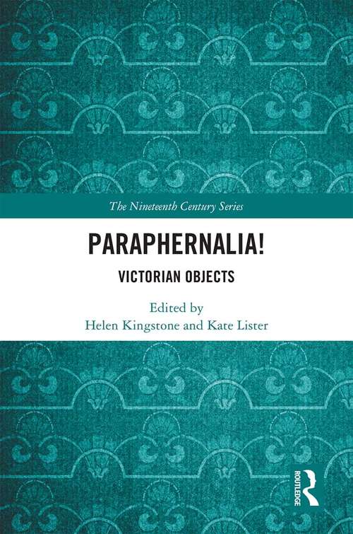 Paraphernalia! Victorian Objects (The Nineteenth Century Series)