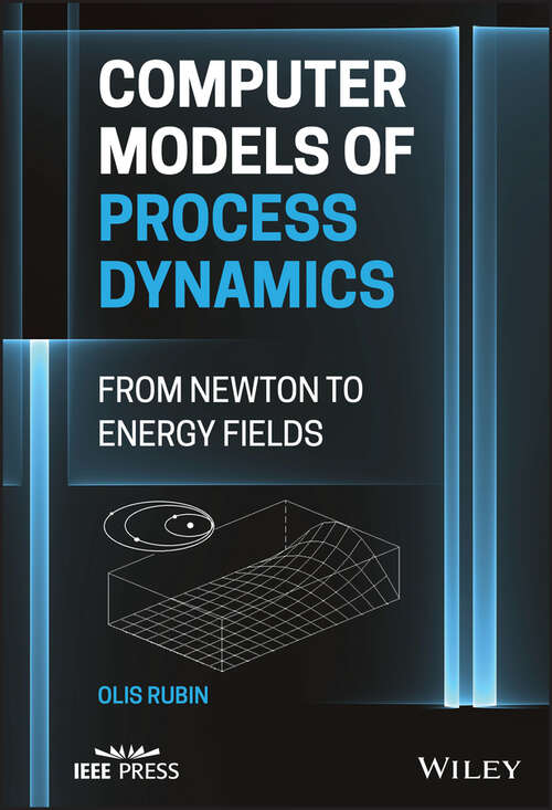 Book cover of Computer Models of Process Dynamics: From Newton to Energy Fields