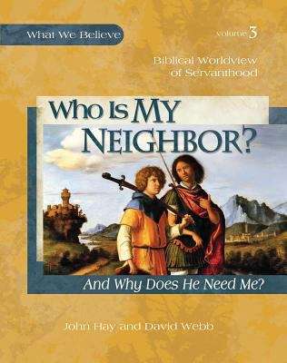 Book cover of Who Is My Neighbor?: And Why Does He Need Me?