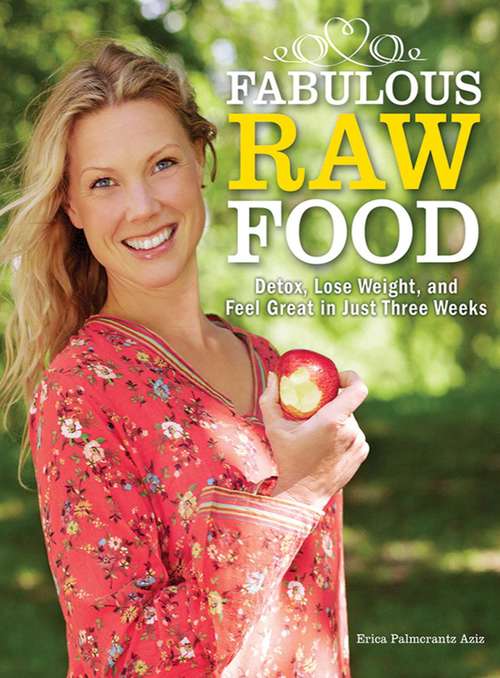 Book cover of Fabulous Raw Food: Detox, Lose Weight, and Feel Great in Just Three Weeks!