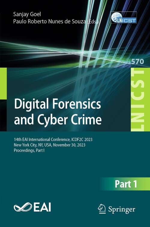 Book cover of Digital Forensics and Cyber Crime: 14th EAI International Conference, ICDF2C 2023, New York City, NY, USA, November 30, 2023, Proceedings, Part I (2024) (Lecture Notes of the Institute for Computer Sciences, Social Informatics and Telecommunications Engineering #570)