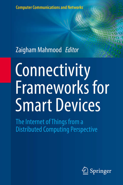 Connectivity Frameworks for Smart Devices: The Internet of Things from a Distributed Computing Perspective (Computer Communications and Networks)