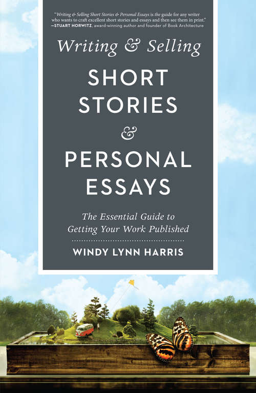 Book cover of Writing & Selling Short Stories & Personal Essays: The Essential Guide to Getting Your Work Published