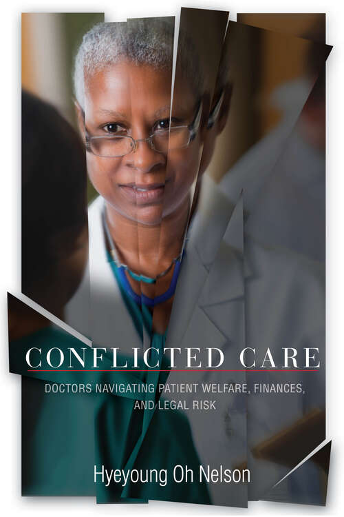Book cover of Conflicted Care: Doctors Navigating Patient Welfare, Finances, and Legal Risk