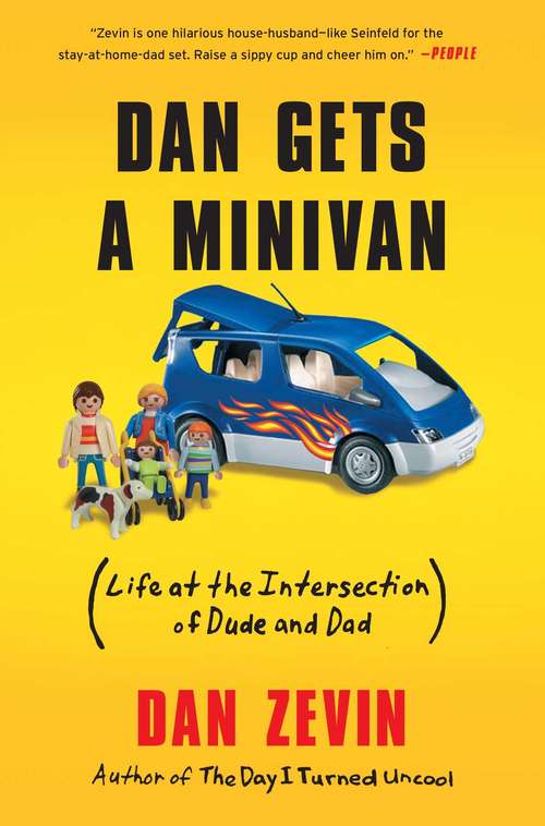 Book cover of Dan Gets a Minivan: Life at the Intersection of Dude and Dad