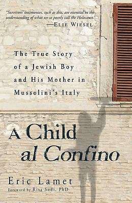 A Child al Confino: The True Story of a Jewish Boy and His Mother in Mussolini's Italy