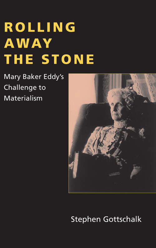 Book cover of Rolling Away the Stone: Mary Baker Eddy's Challenge To Materialism