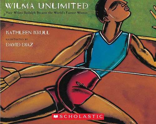 Book cover of Wilma Unlimited: How Wilma Rudolph Became The World's Fastest Woman (Soar To Success)