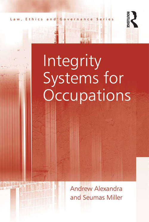 Integrity Systems for Occupations (Law, Ethics And Governance Ser.)