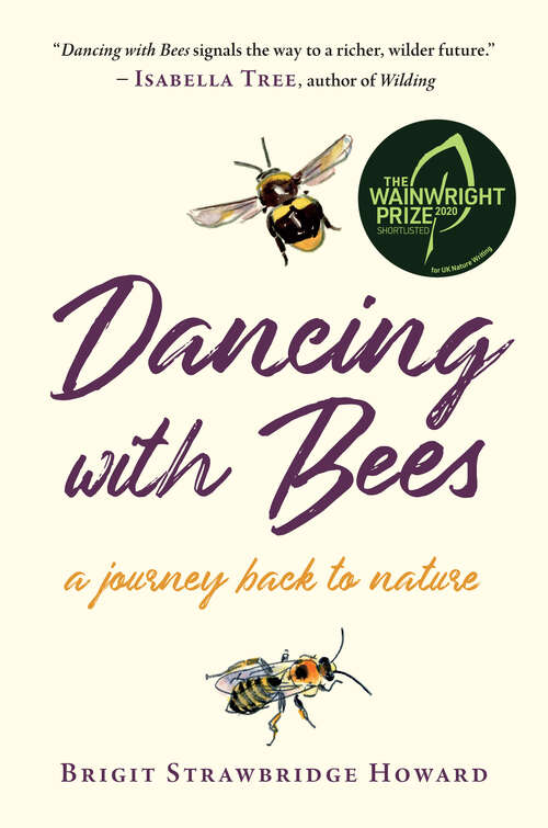 Book cover of Dancing with Bees: A Journey Back to Nature