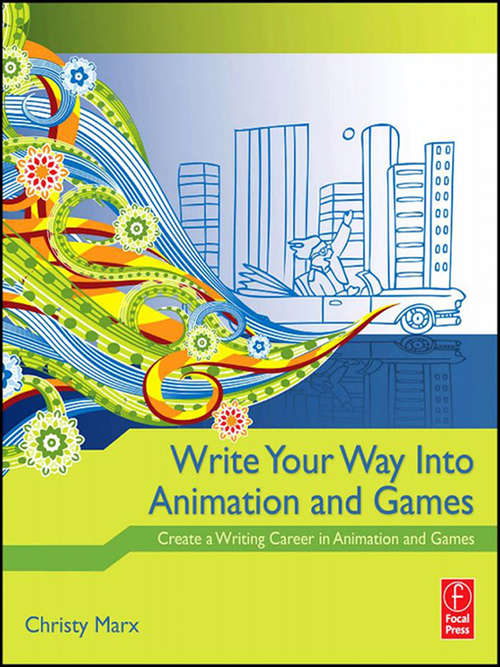 Book cover of Write Your Way into Animation and Games