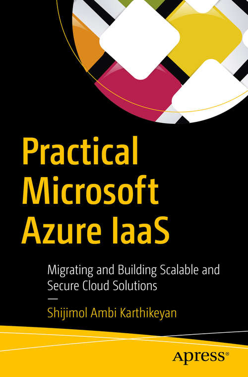 Book cover of Practical Microsoft Azure IaaS: Migrating And Building Scalable And Secure Cloud Solutions