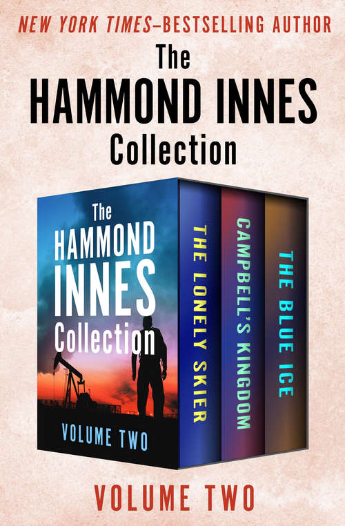 Book cover of The Hammond Innes Collection Volume Two: The Lonely Skier, Campbell’s Kingdom, and The Blue Ice