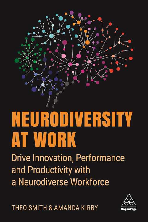 Neurodiversity at Work: Drive Innovation, Performance and Productivity with a Neurodiverse Workforce