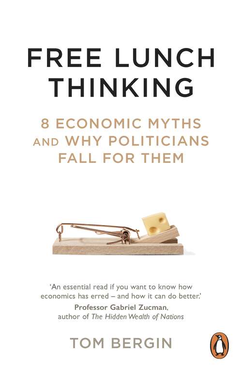 Book cover of Free Lunch Thinking: 8 Economic Myths and Why Politicians Fall for Them