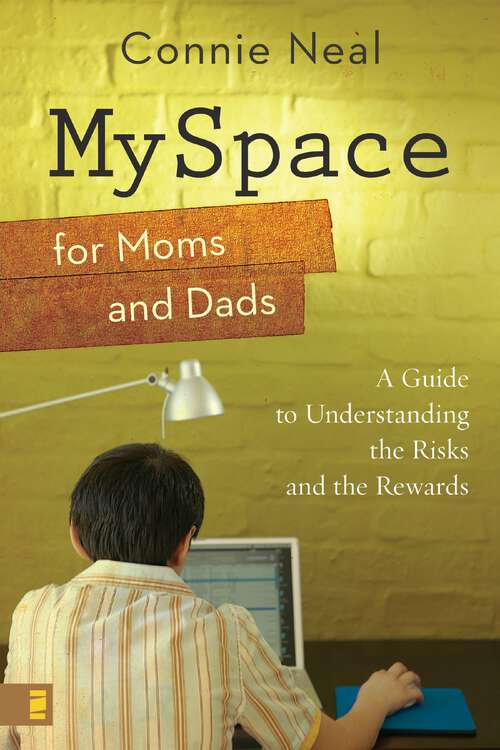 Book cover of MySpace for Moms and Dads: A Guide to Understanding the Risks and the Rewards