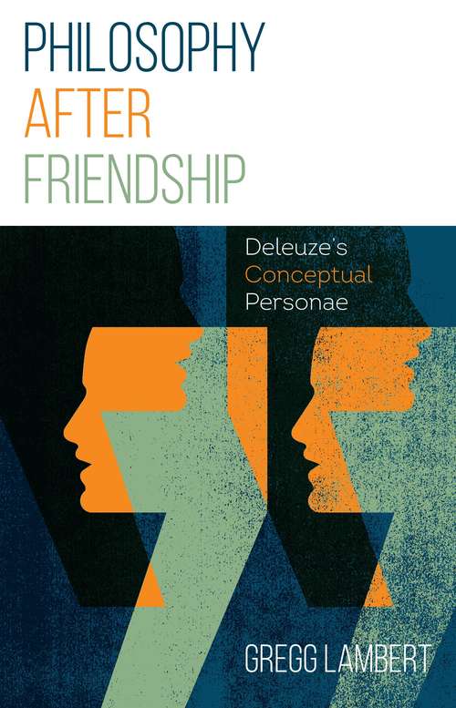 Book cover of Philosophy after Friendship: Deleuze’s Conceptual Personae