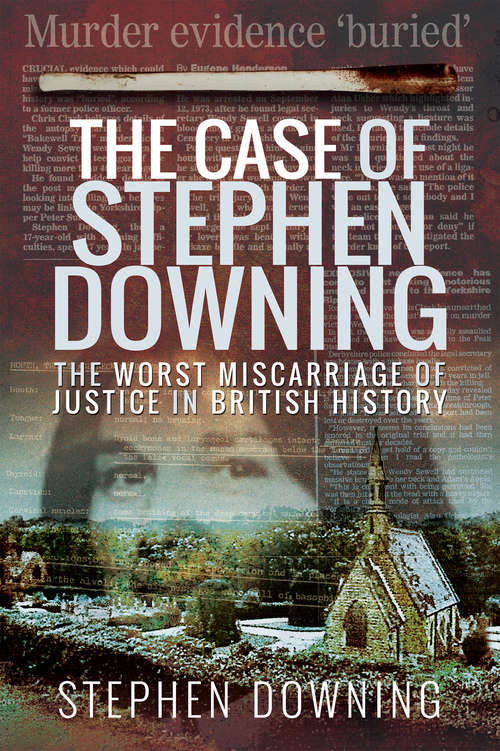 Book cover of The Case of Stephen Downing: The Worst Miscarriage of Justice in British History