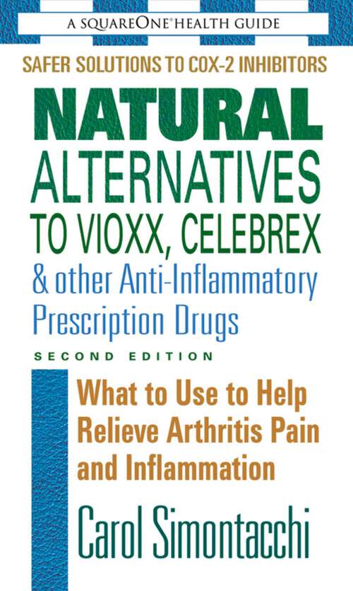Book cover of Natural Alternatives to Vioxx, Celebrex & Other Anti-Inflammatory Prescription Drugs (2nd Edition)
