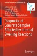 Diagnostic of Concrete Samples Affected by Internal Swelling Reactions (Building Pathology and Rehabilitation #21)