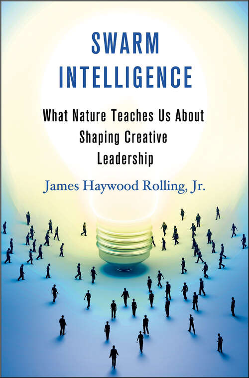 Book cover of Swarm Intelligence: What Nature Teaches Us About Shaping Creative Leadership