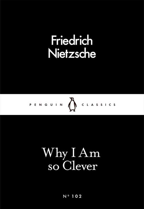 Book cover of Why I Am so Clever (Penguin Little Black Classics)