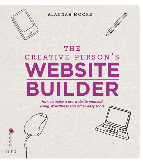 Book cover of The Creative Person's Website Builder: How to Make a Pro Website Yourself Using Word Press and Other Easy Tools