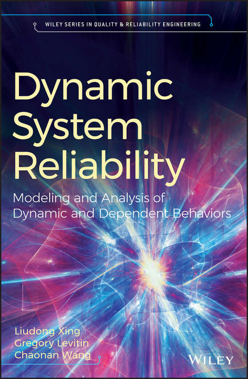 Dynamic System Reliability: Modeling and Analysis of Dynamic and Dependent Behaviors (Quality and Reliability Engineering Series)