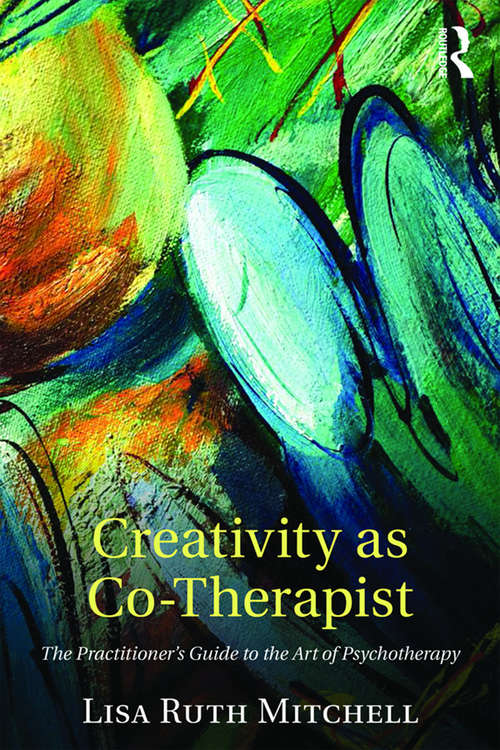 Book cover of Creativity as Co-Therapist: The Practitioner's Guide to the Art of Psychotherapy