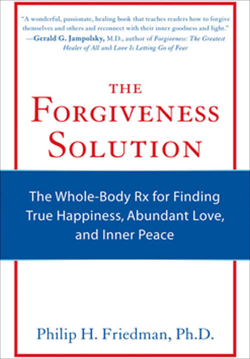 Book cover of The Forgiveness Solution: The Whole-Body Rx for Finding True Happiness, Abundant Love, and Inner Peace