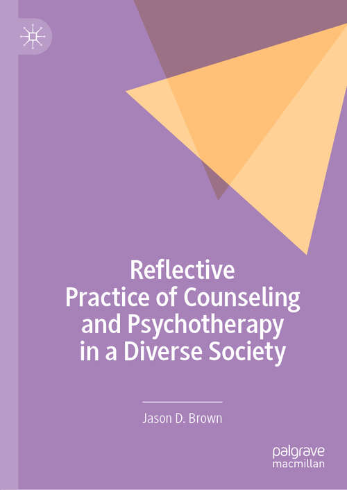 Reflective Practice of Counseling and Psychotherapy in a Diverse Society